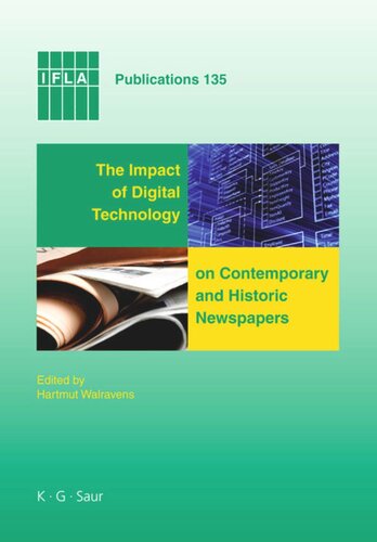 The Impact of Digital Technology on Contemporary and Historic Newspapers: Proceedings of the International Newspaper Conference, Singapore, April 1-3 2008, and papers from the IFLA World Library and Information Congress, Québec, Canada, August, 2008