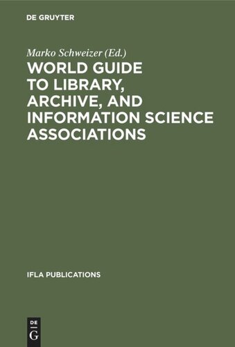 World Guide to Library, Archive, and Information Science Associations: Second, completely revised and expanded Edition