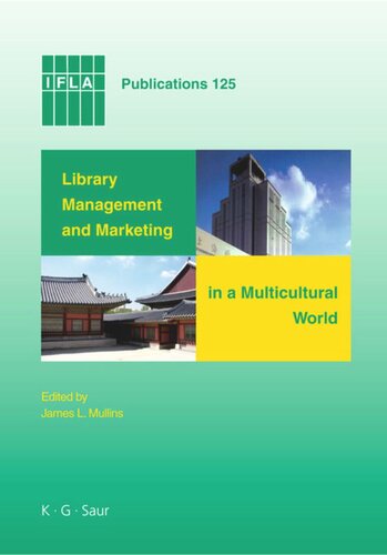 Library Management and Marketing in a Multicultural World: Proceedings of the 2006 IFLA Management and Marketing Section's Conference, Shanghai, 16-17 August, 2006
