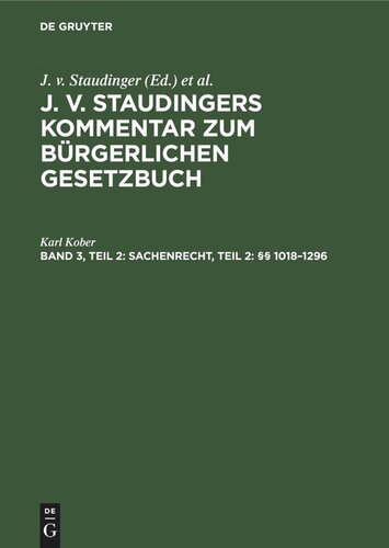 J. v. Staudingers Kommentar zum Bürgerlichen Gesetzbuch: Band 3, Teil 2 Sachenrecht, Teil 2: §§ 1018–1296