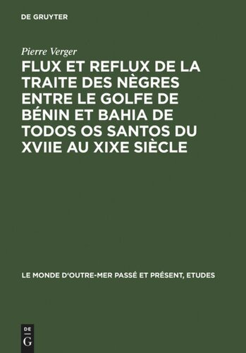 Flux et reflux de la traite des nègres entre le Golfe de Bénin et Bahia de Todos os Santos du XVIIe au XIXe siècle