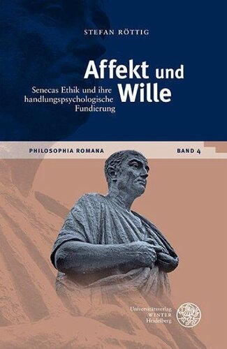Affekt und Wille: Senecas Ethik und ihre handlungspsychologische Fundierung