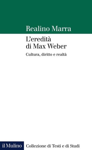 L' eredità di Max Weber. Cultura, diritto e realtà