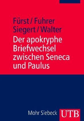 Der apokryphe Briefwechsel zwischen Seneca und Paulus: Zusammen mit dem Brief des Mordechai an Alexander und dem Brief des Annaeus Seneca über Hochmut und Götterbilder. Eingeleitet, übersetzt und mit interpretierenden Essays versehen. Originaltext Lateinisch
