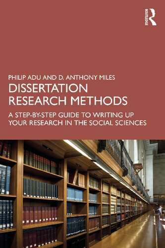 Dissertation Research Methods: A Step-by-Step Guide to Writing Up Your Research in the Social Sciences [Team-IRA]