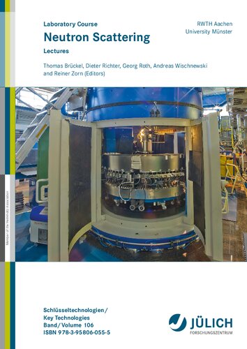 Neutron Scattering: Lectures of the JCNS Laboratory Course Held at Forschungszentrum Jülich and at the Heinz Maier-Leibnitz Zentrum Garching In Cooperation with RWTH Aachen and University of Münster