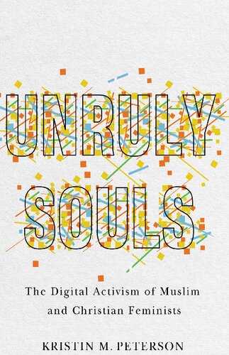Unruly Souls: The Digital Activism of Muslim and Christian Feminists