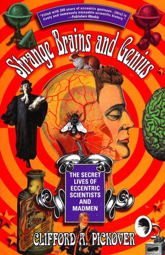 Strange Brains and Genius: The Secret Lives of Eccentric Scientists and Madmen