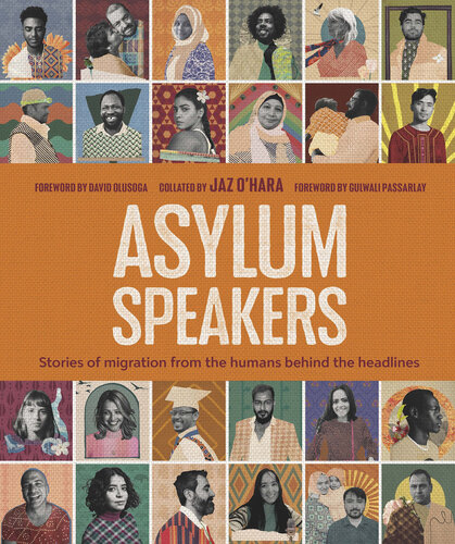 Asylum Speakers: Stories of Migration From the Humans Behind the Headlines
