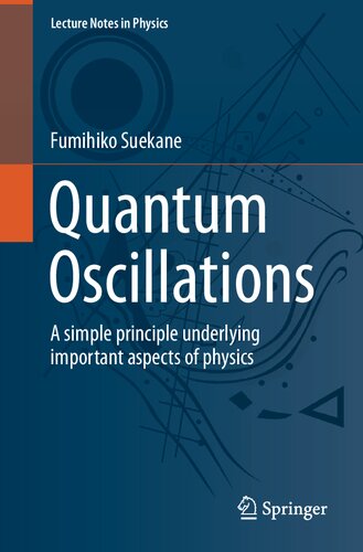 Quantum Oscillations: A simple principle underlying important aspects of physics