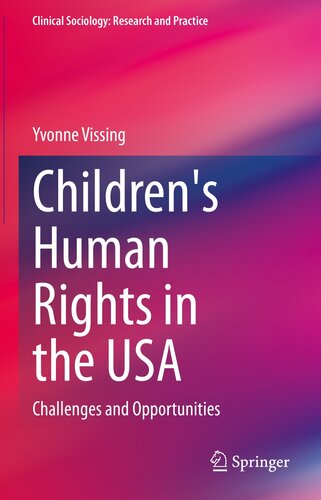 Children's Human Rights in the USA: Challenges and Opportunities (Clinical Sociology: Research and Practice)