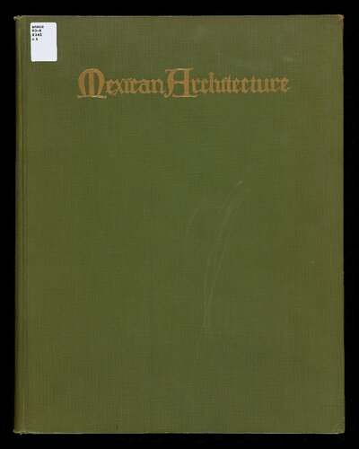 Mexican Architecture: Domestic, Civil & Ecclesiastical
