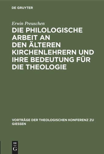 Die philologische Arbeit an den älteren Kirchenlehrern und ihre Bedeutung für die Theologie: Ein Referat