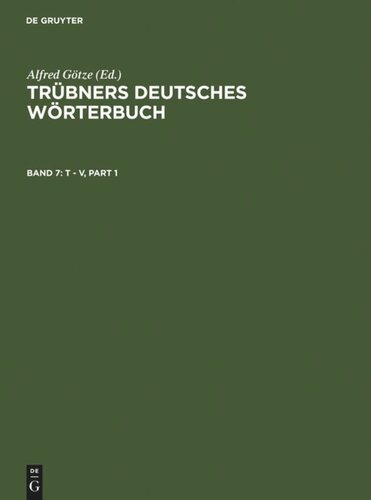 Trübners Deutsches Wörterbuch: Band 7 T – V