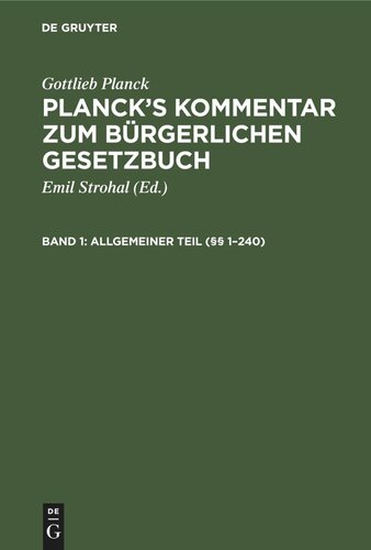 Planck's Kommentar zum Bürgerlichen Gesetzbuch: Band 1 Allgemeiner Teil (§§ 1–240)