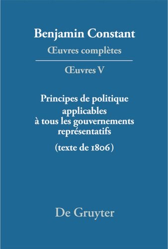 Œuvres complètes. V Principes de politique applicables à tous les gouvernements représentatifs: Texte de 1806
