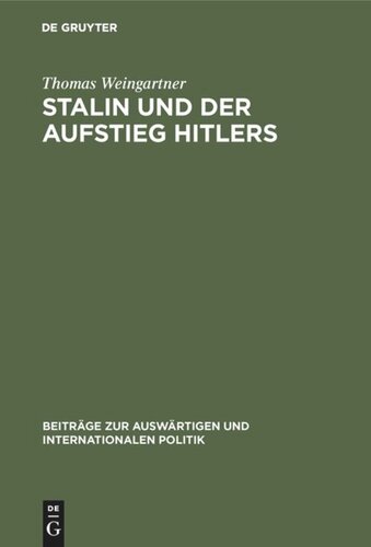 Stalin und der Aufstieg Hitlers: Die Deutschlandpolitik der Sowjetunion und der Kommunistischen Internationale 1929-1934