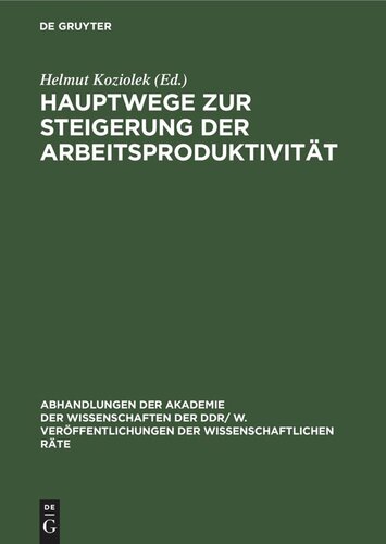 Hauptwege zur Steigerung der Arbeitsproduktivität: Wirtschaftswissenschaftliche Konferenz der DDR am 21./22.4.1978 24. Tagung des Wissenschaftlichen Rates für die wirtschaftswissenschaftliche Forschung bei der Akademie der Wissenschaften der DDR