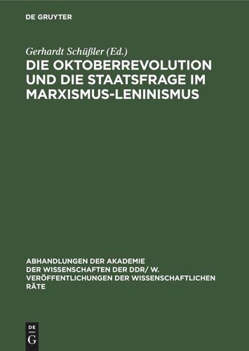 Die Oktoberrevolution und die Staatsfrage im Marxismus-Leninismus: Tagung des Rates für staats- und rechtswissenschaftliche Forschung an der Akademie der Wissenschaften der DDR, vom 28. 10. 1977