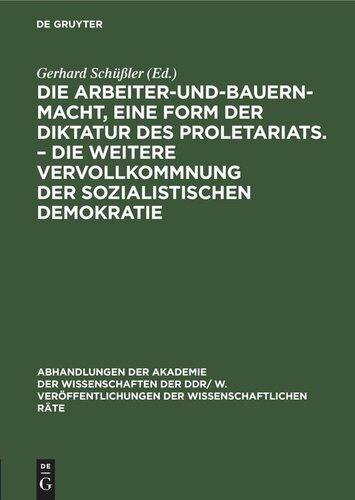 Die Arbeiter-und-Bauern-Macht, eine Form der Diktatur des Proletariats. – Die weitere Vervollkommnung der sozialistischen Demokratie