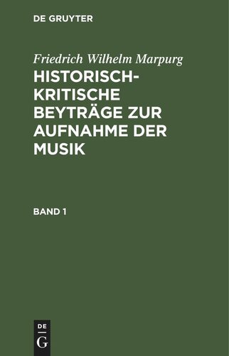 Historisch-kritische Beyträge zur Aufnahme der Musik: Band 1