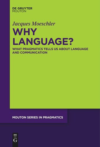 Why Language?: What Pragmatics Tells Us About Language And Communication