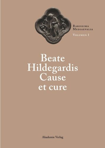 Volumen I Beate Hildegardis Cause et cure