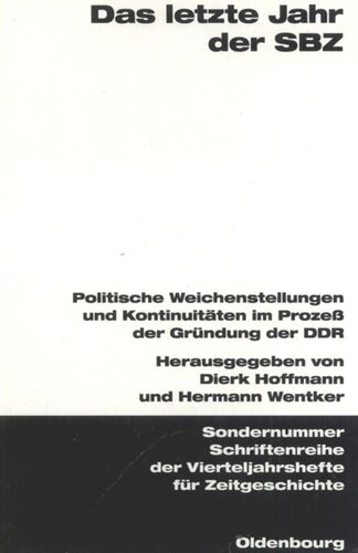 Das letzte Jahr der SBZ: Politische Weichenstellungen und Kontinuitäten im Prozeß der Gründung der DDR. Veröffentlichungen zur SBZ-/DDR-Forschung im Institut für Zeitgeschichte