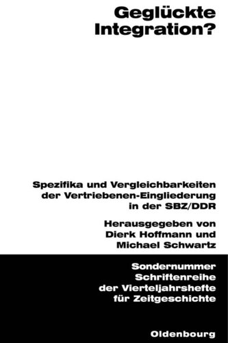 Geglückte Integration?: Spezifika und Vergleichbarkeiten der Vertriebenen-Eingliederung in der SBZ/DDR