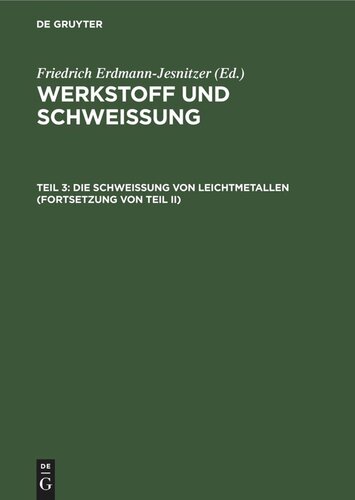 Werkstoff und Schweissung: Teil 3 Die Schweißung von Leichtmetallen (Fortsetzung von Teil II)