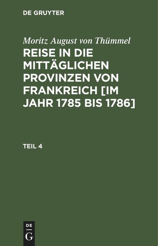 Reise in die mittäglichen Provinzen von Frankreich [im Jahr 1785 bis 1786]: Teil 4