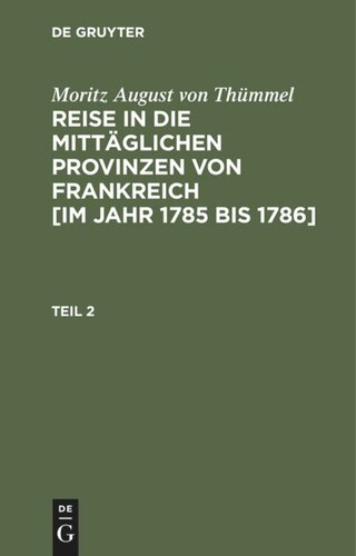 Reise in die mittäglichen Provinzen von Frankreich [im Jahr 1785 bis 1786]: Teil 2