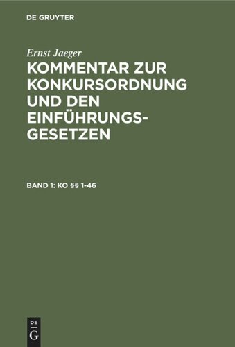 Kommentar zur Konkursordnung und den Einführungsgesetzen: Band 1 KO §§ 1-46