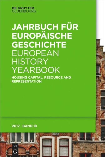 Jahrbuch für Europäische Geschichte / European History Yearbook. Band 18 Housing Capital: Resource and Representation