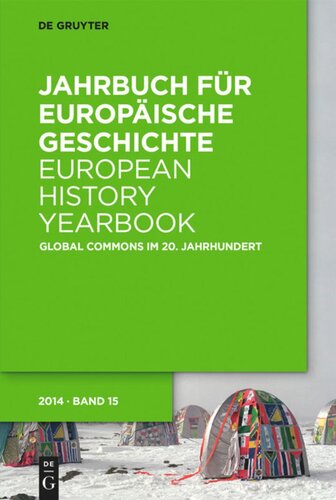 Jahrbuch für Europäische Geschichte / European History Yearbook. Band 15 Global Commons im 20. Jahrhundert: Entwürfe für eine globale Welt