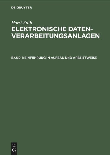 Elektronische Datenverarbeitungsanlagen: Band 1 Einführung in Aufbau und Arbeitsweise
