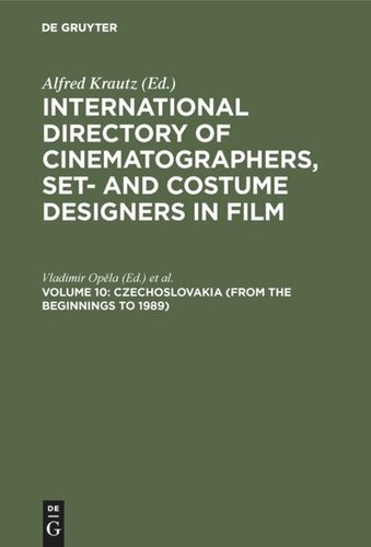 International Directory of Cinematographers, Set- and Costume Designers in Film: Volume 10 Czechoslovakia (from the beginnings to 1989)