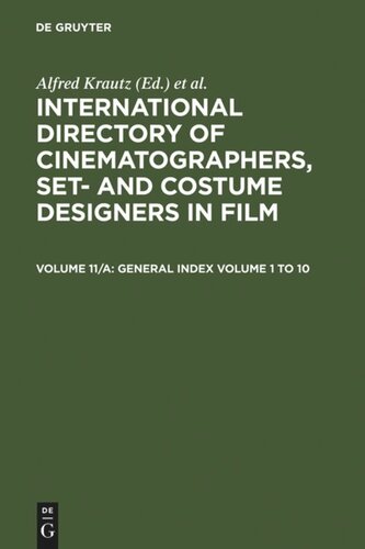 International Directory of Cinematographers, Set- and Costume Designers in Film: Volume 11/Part A Film Titles, General Index Volume 1 - 10