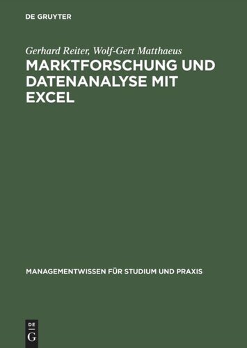 Marktforschung und Datenanalyse mit EXCEL: Moderne Software zur professionellen Datenanalyse Mit praxisbezogenen Beispielen und zahlreichen Übungsaufgaben