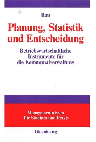 Planung, Statistik und Entscheidung: Betriebswirtschaftliche Instrumente für die Kommunalverwaltung