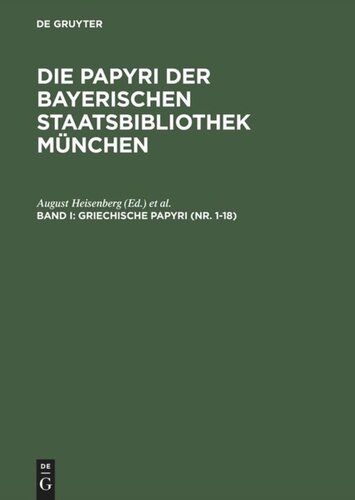 Die Papyri der Bayerischen Staatsbibliothek München. Band I Griechische Papyri (Nr. 1–18): Byzantinische Papyri