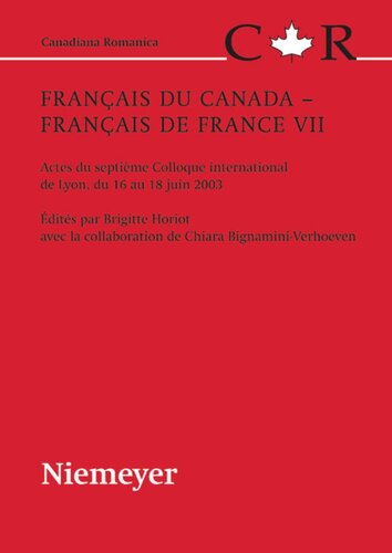 Français du Canada – Français de France VII: Actes du septième Colloque international de Lyon, du 16 au 18 juin 2003