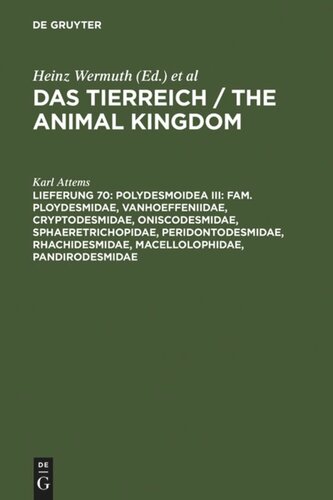 Das Tierreich / The Animal Kingdom: Lieferung 70 Polydesmoidea III: Fam. Ploydesmidae, Vanhoeffeniidae, Cryptodesmidae, Oniscodesmidae, Sphaeretrichopidae, Peridontodesmidae, Rhachidesmidae, Macellolophidae, Pandirodesmidae
