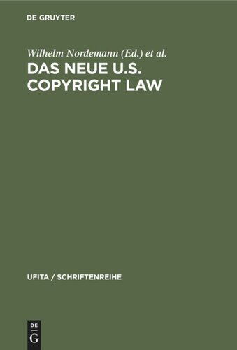 Das neue U.S. Copyright Law: Erläutert von europäischen und amerikanischen Juristen