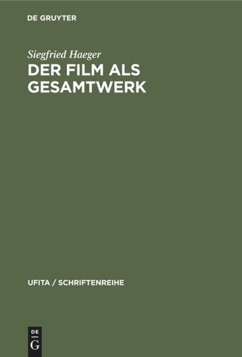 Der Film als Gesamtwerk: Ein Beitrag zur Reform des Urheberrechts