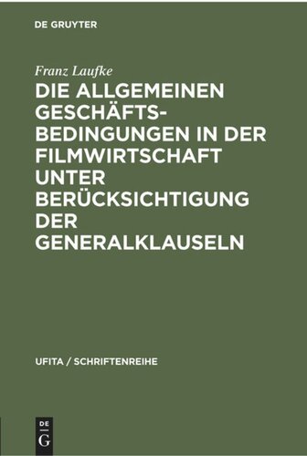 Die Allgemeinen Geschäftsbedingungen in der Filmwirtschaft unter Berücksichtigung der Generalklauseln