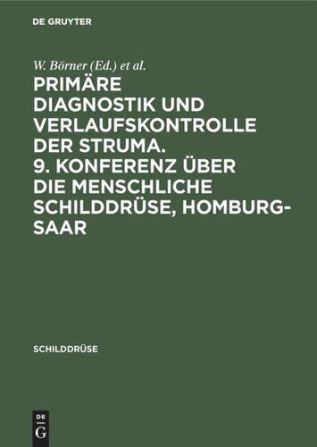 Primäre Diagnostik und Verlaufskontrolle der Struma. 9. Konferenz über die menschliche Schilddrüse, Homburg-Saar