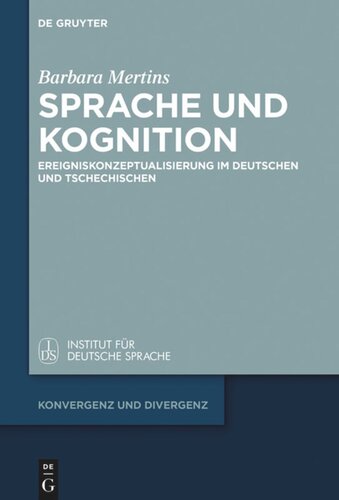 Sprache und Kognition: Ereigniskonzeptualisierung im Deutschen und Tschechischen