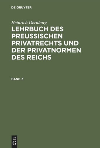 Lehrbuch des preussischen Privatrechts und der Privatnormen des Reichs: Band 3