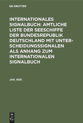 Internationales Signalbuch: Amtliche Liste der Seeschiffe der Bundesrepublik Deutschland mit Unterscheidungssignalen als Anhang zum Internationalen Signalbuch: Jan. 1956